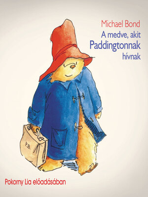 cover image of A medve, akit Paddingtonnak hívnak (teljes)